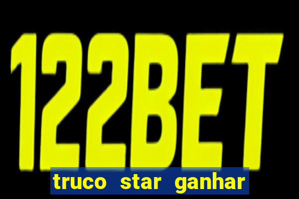 truco star ganhar dinheiro pix